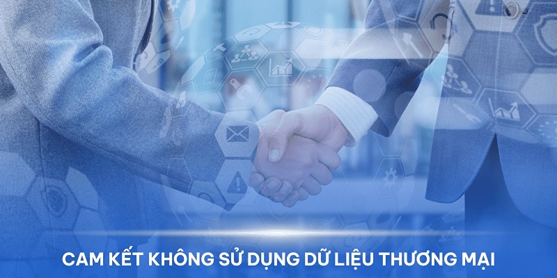 Website cam kết không dùng dữ liệu của bạn để phục vụ thương mại