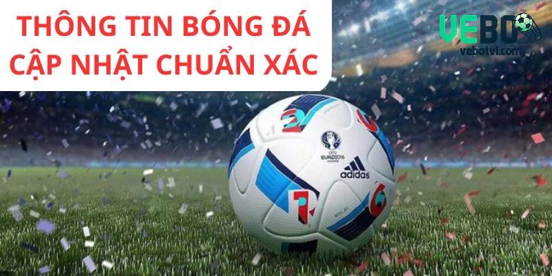 Thông tin bóng đá luôn cập nhật mới nhất